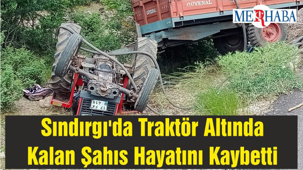 Sındırgı'da Traktör Altında Kalan Şahıs Hayatını Kaybetti