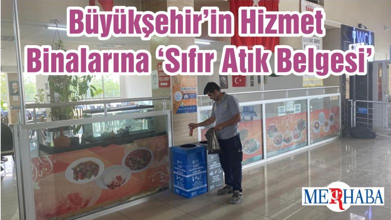 Büyükşehir’in Hizmet Binalarına ‘Sıfır Atık Belgesi’