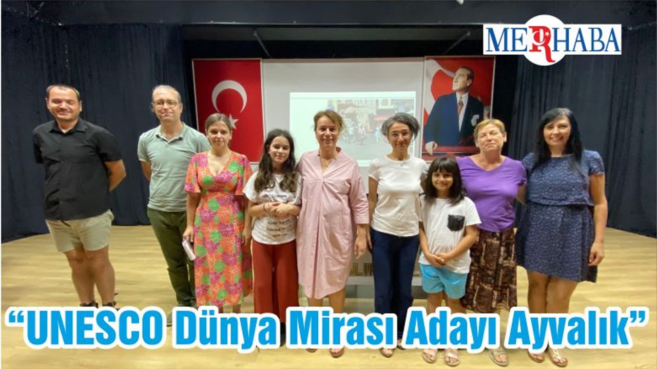 “UNESCO Dünya Mirası Adayı Ayvalık”