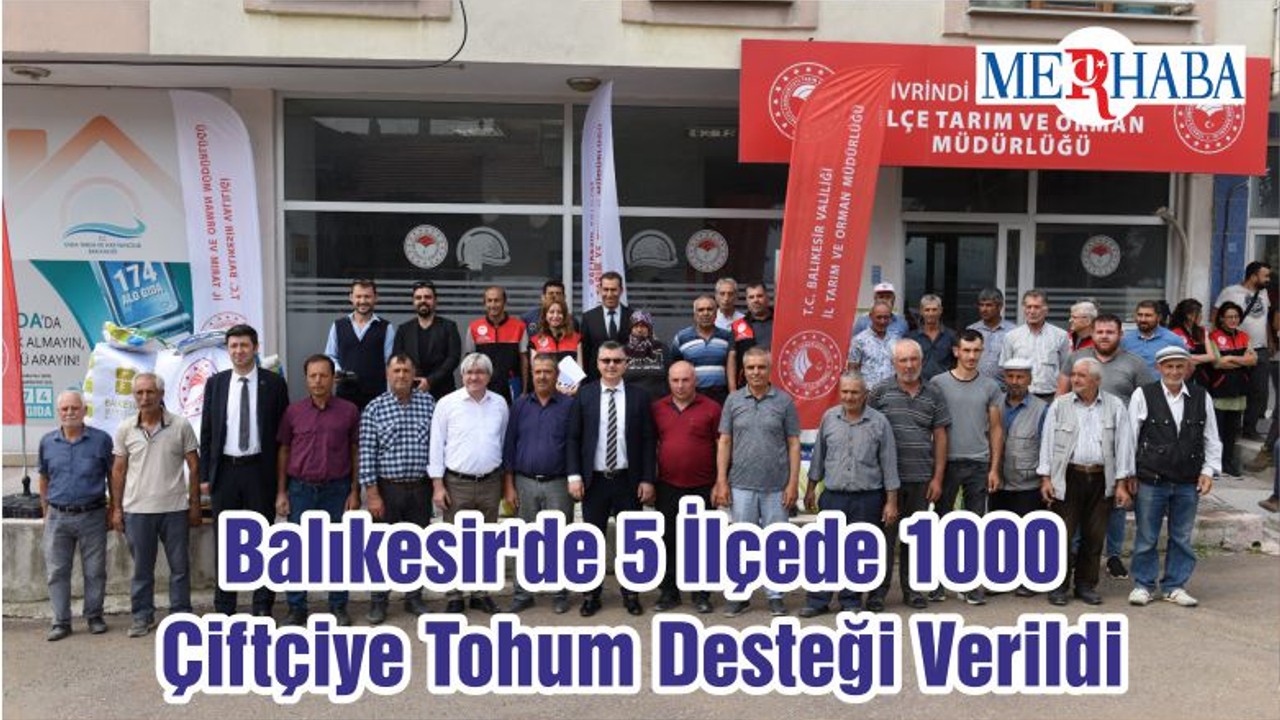 Balıkesir'de 5 İlçede 1000 Çiftçiye Tohum Desteği Verildi