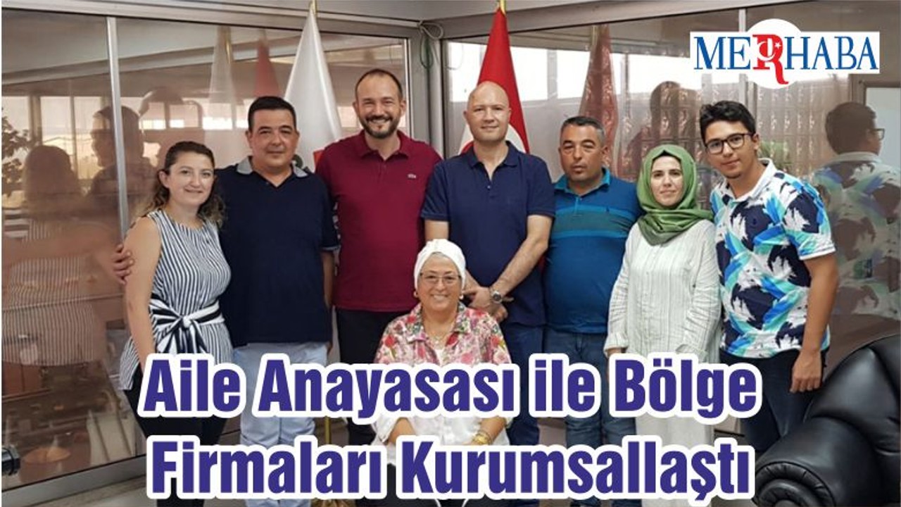 Aile Anayasası ile Bölge Firmaları Kurumsallaştı