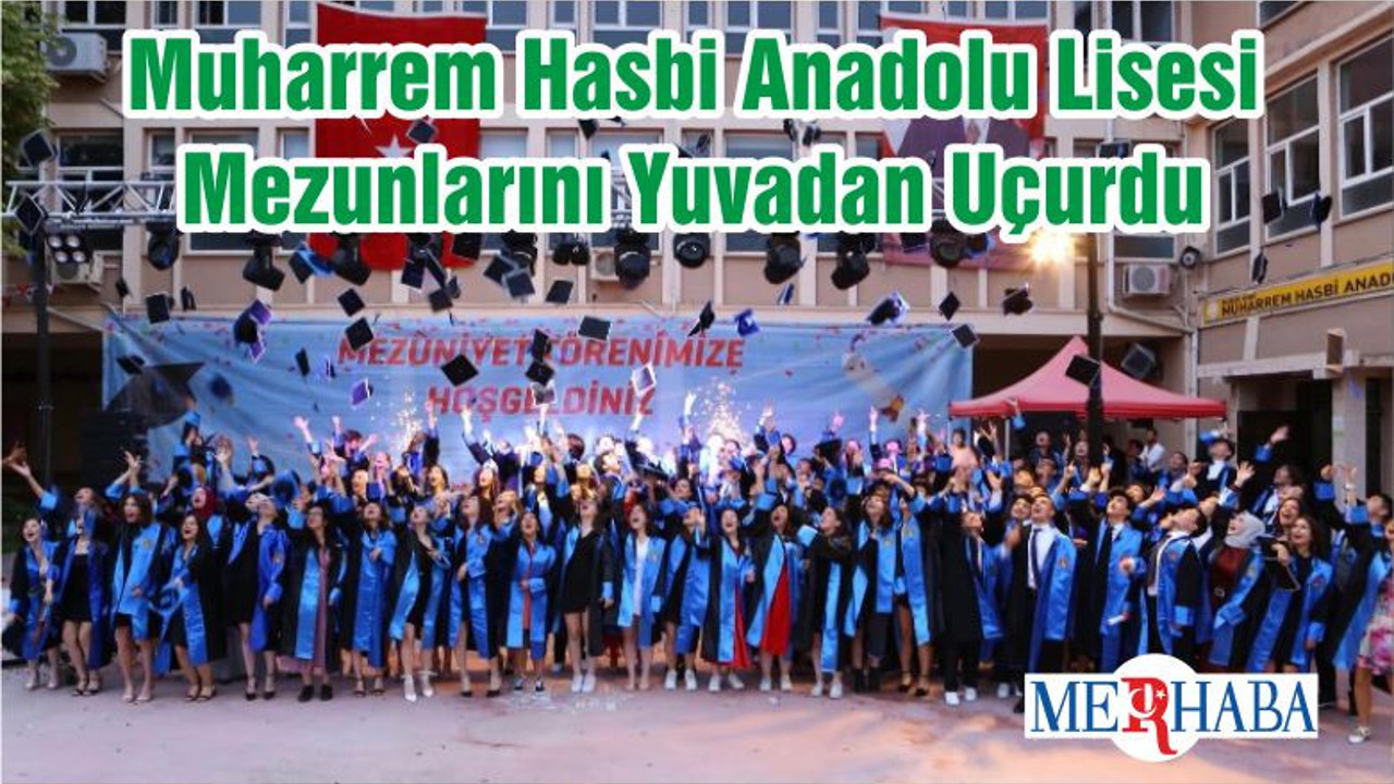Muharrem Hasbi Anadolu Lisesi Mezunlarını Yuvadan Uçurdu