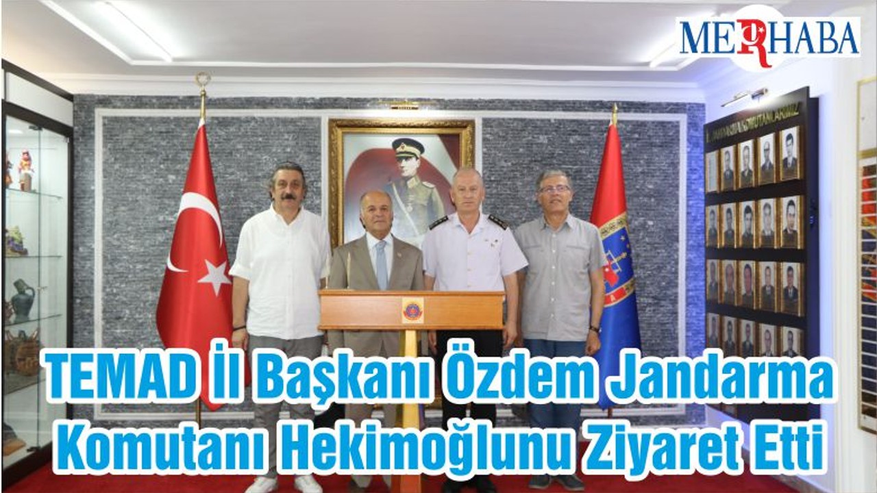 TEMAD İl Başkanı Özdem Jandarma Komutanı Hekimoğlunu Ziyaret Etti