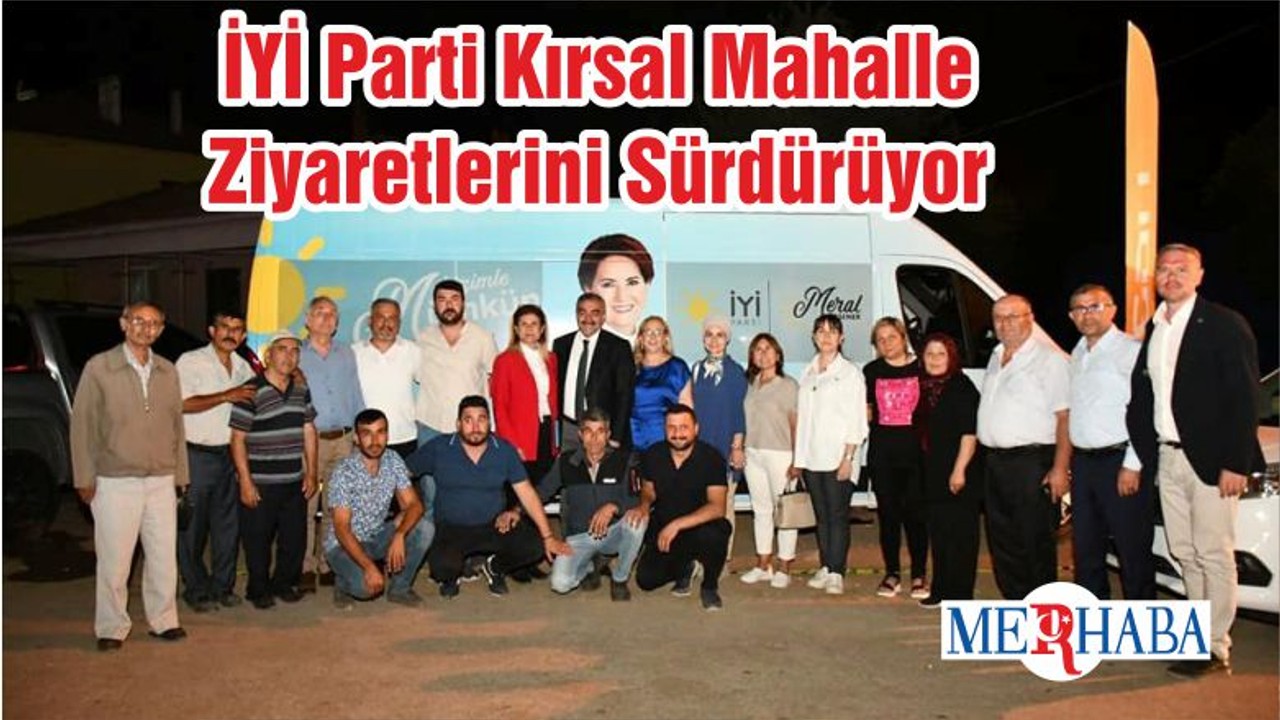 İYİ Parti Kırsal Mahalle Ziyaretlerini Sürdürüyor