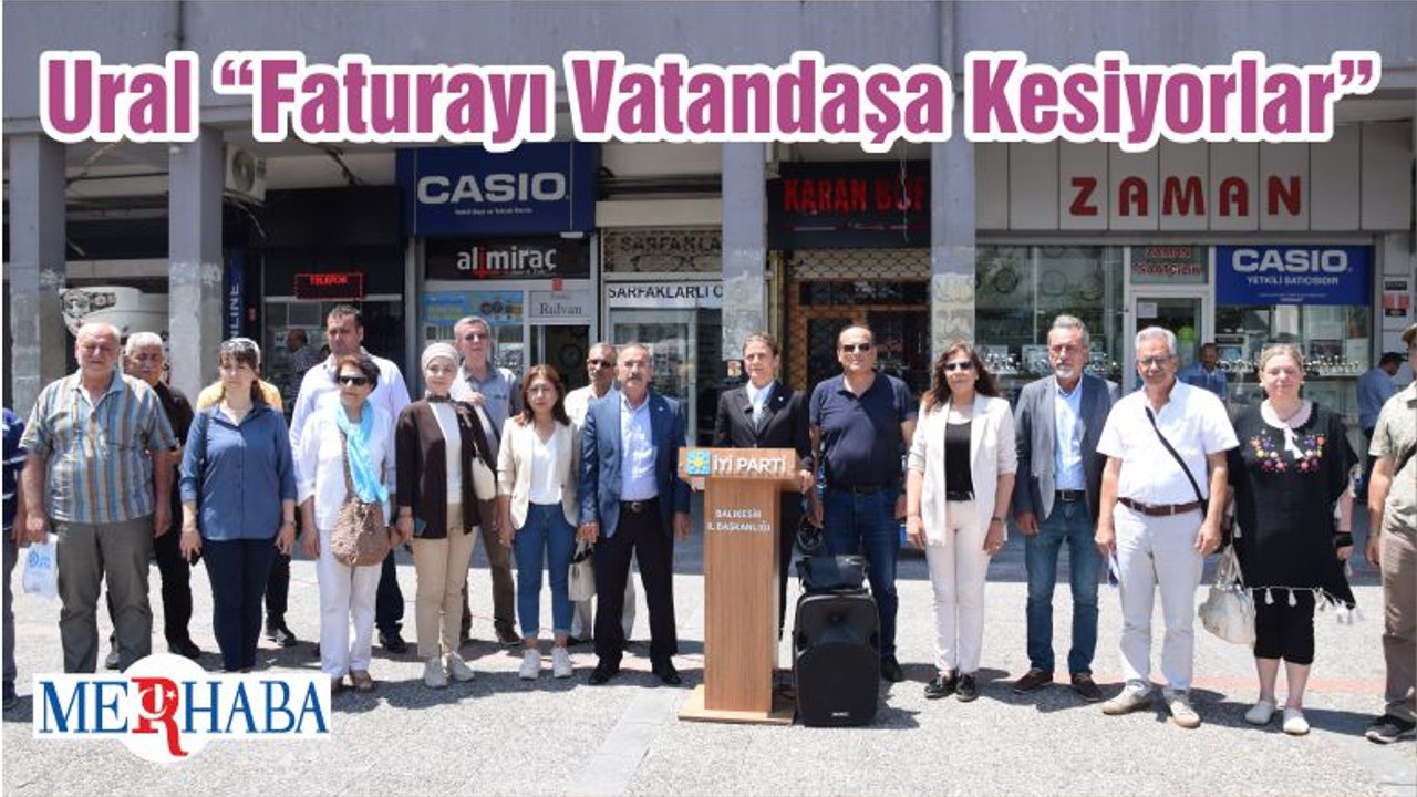 Ural “Faturayı Vatandaşa Kesiyorlar”