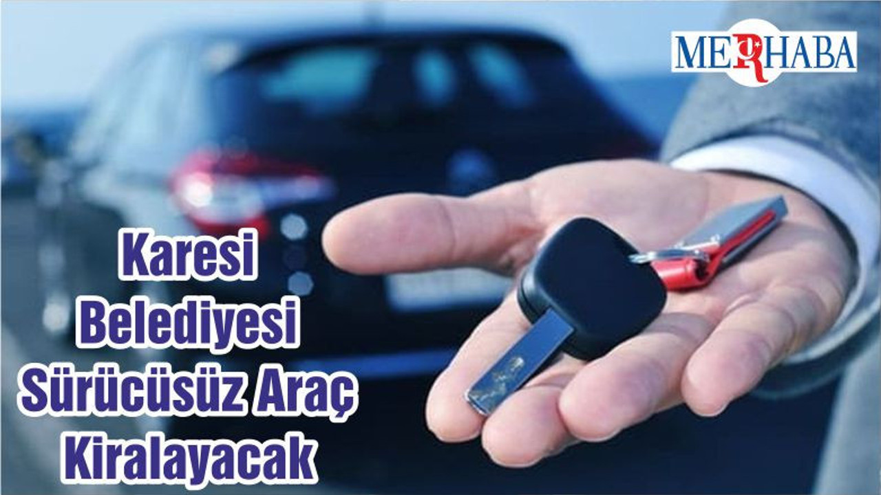 Karesi Belediyesi Sürücüsüz Araç Kiralayacak