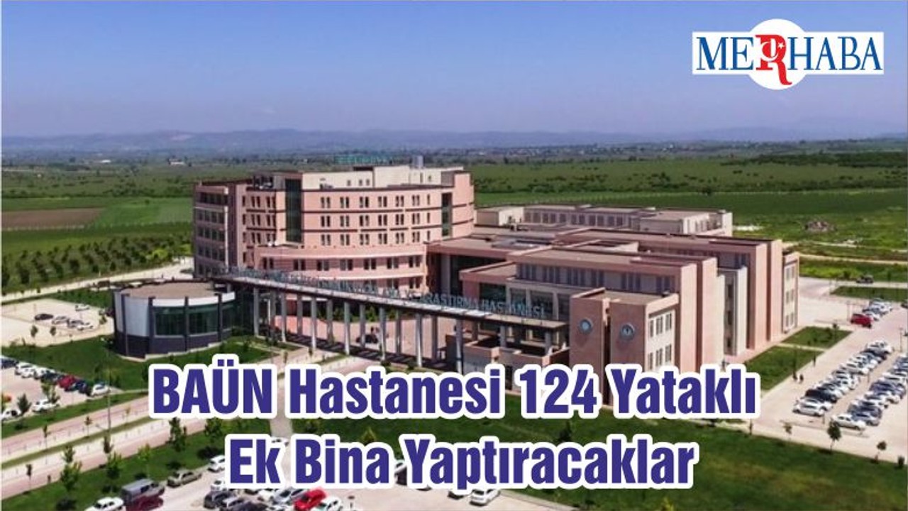 BAÜN Hastanesi 124 Yataklı Ek Bina Yaptıracaklar