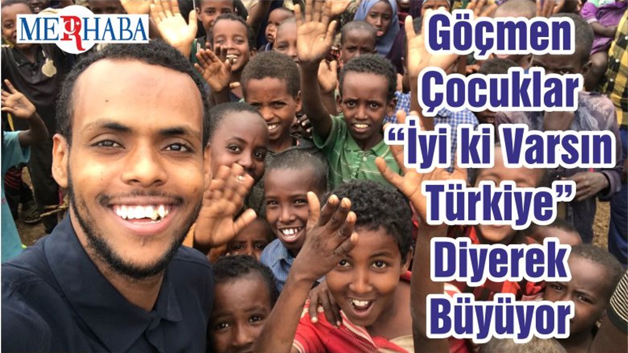 Göçmen Çocuklar “İyi ki Varsın Türkiye” Diyerek Büyüyor