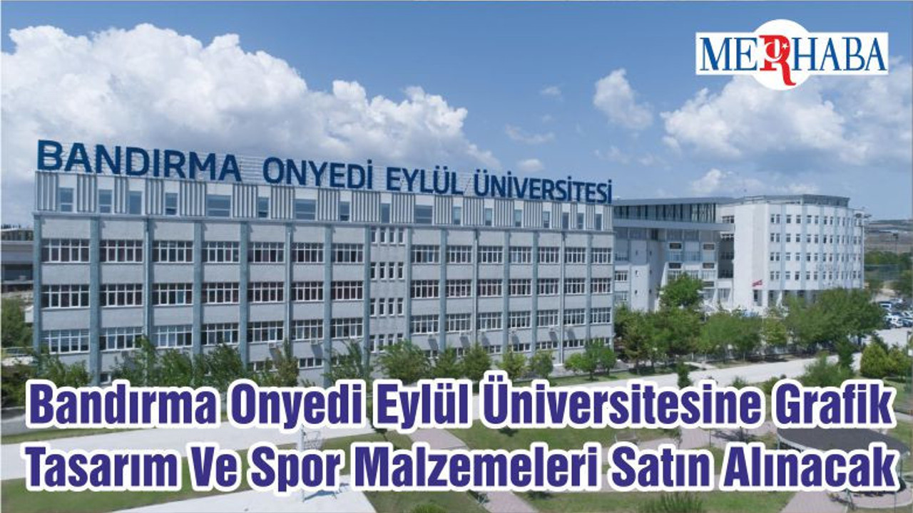 Bandırma Onyedi Eylül Üniversitesine Grafik Tasarım Ve Spor Malzemeleri Satın Alınacak