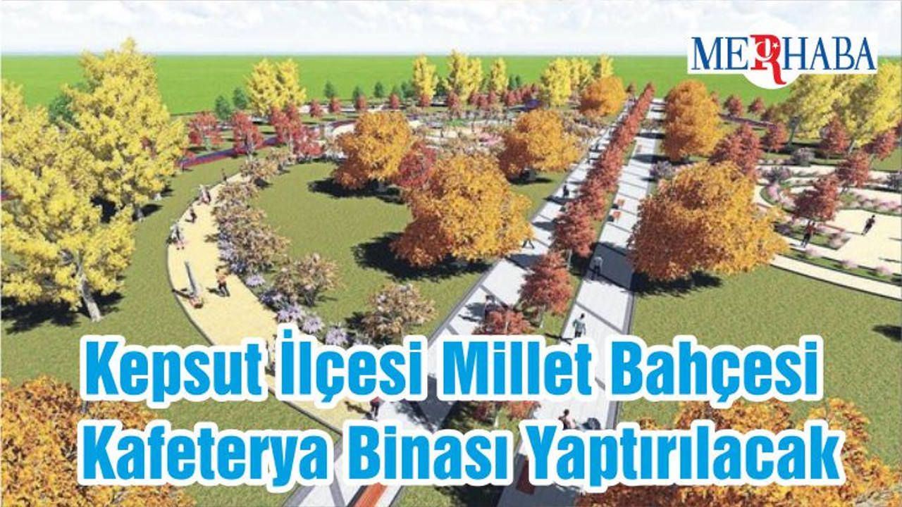 Kepsut İlçesi Millet Bahçesi Kafeterya Binası Yaptırılacak