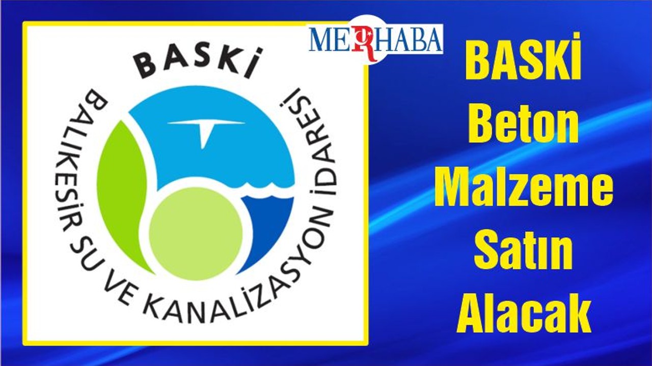 BASKİ Beton Malzeme Satın Alacak