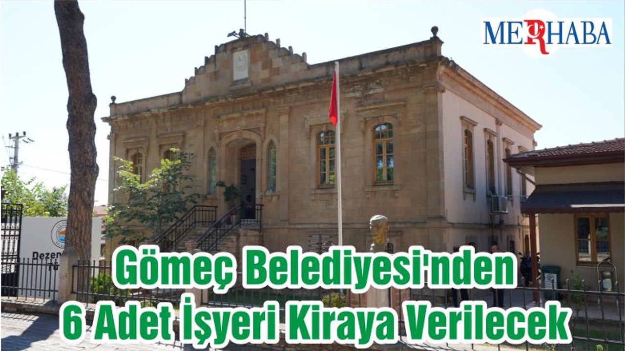 Gömeç Belediyesi'nden 6 Adet İşyeri Kiraya Verilecek