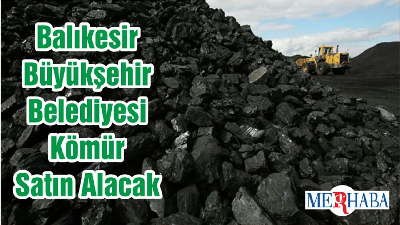 Balıkesir Büyükşehir Belediyesi Kömür Satın Alacak