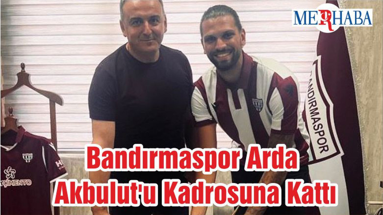 Bandırmaspor Arda Akbulut'u Kadrosuna Kattı