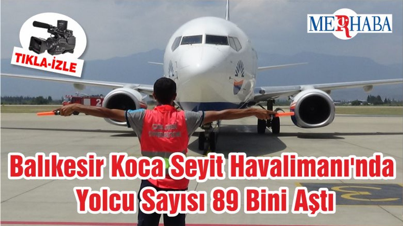 Balıkesir Koca Seyit Havalimanı'nda Yolcu Sayısı 89 Bini Aştı
