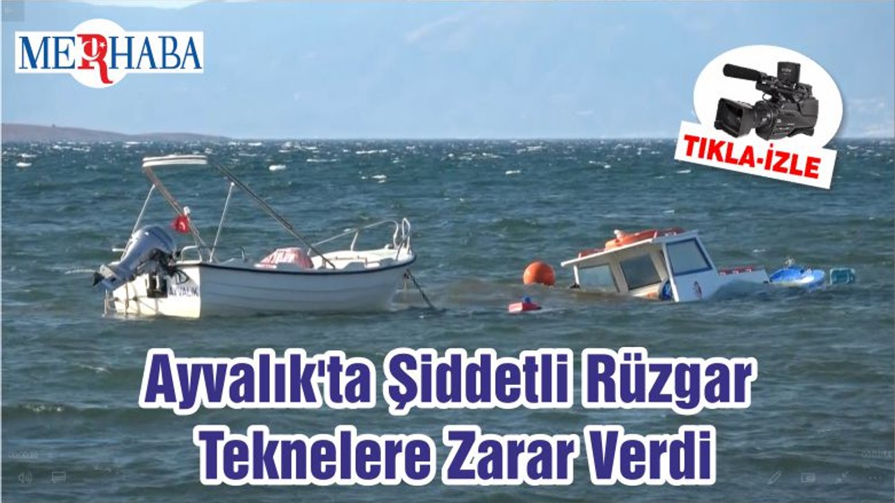 Ayvalık'ta Şiddetli Rüzgar Teknelere Zarar Verdi