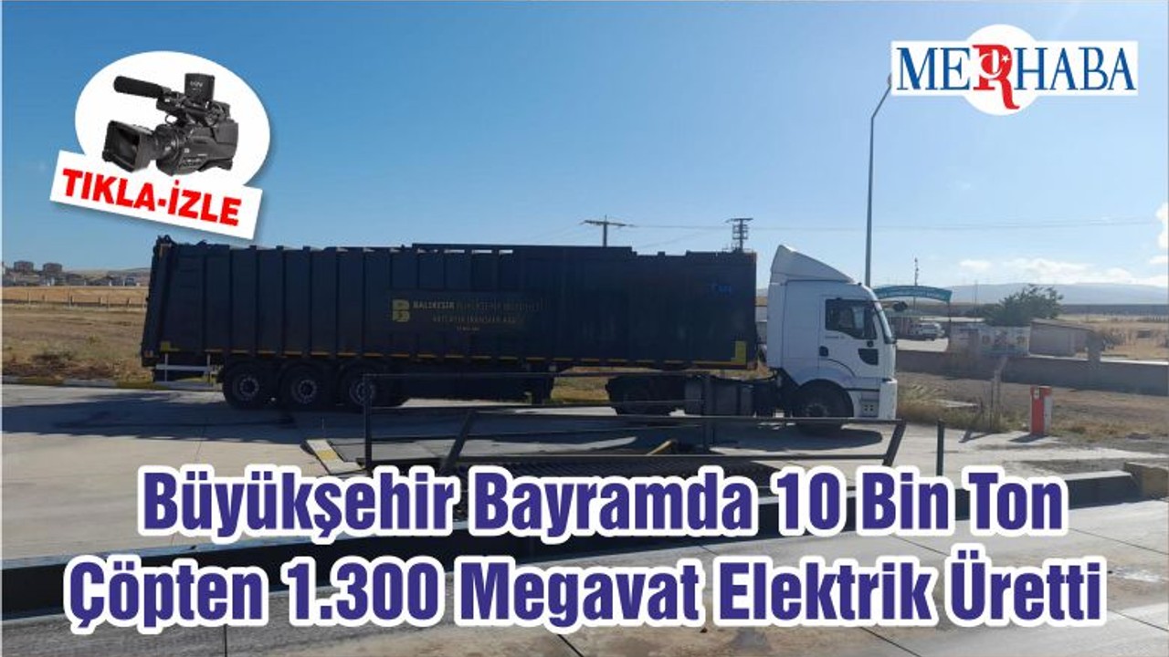 Büyükşehir Bayramda 10 Bin Ton Çöpten 1.300 Megavat Elektrik Üretti