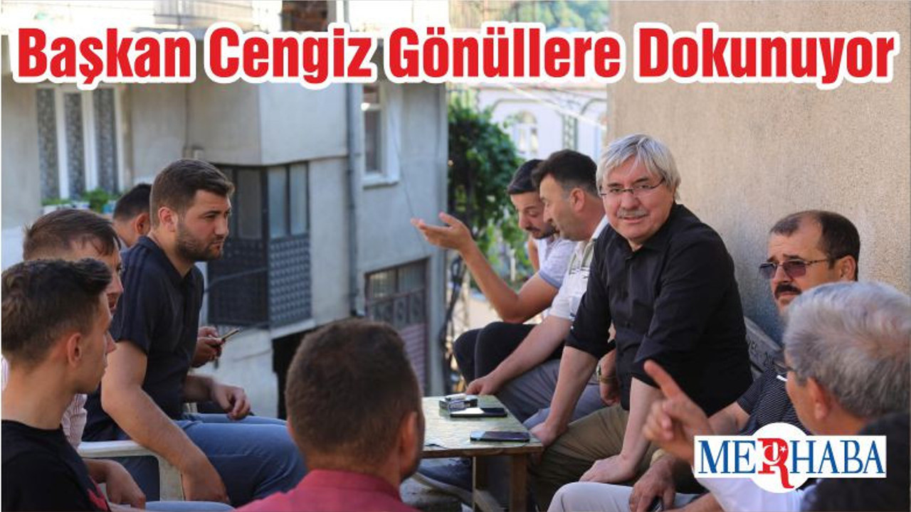 Başkan Cengiz Gönüllere Dokunuyor
