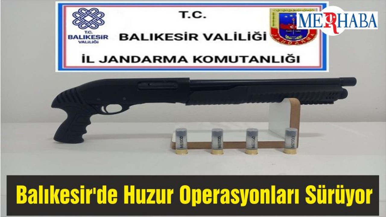 Balıkesir'de Huzur Operasyonları Sürüyor