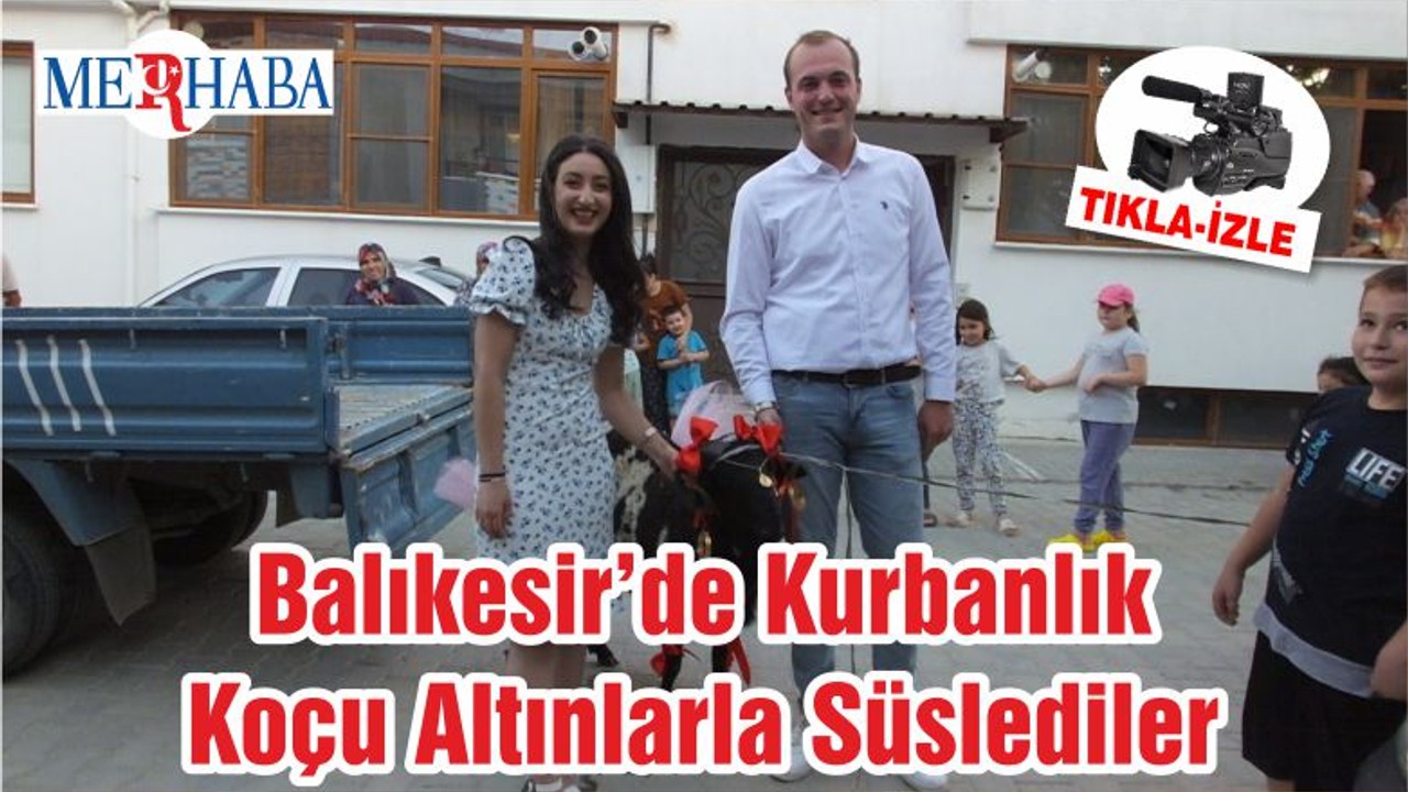 Balıkesir’de Kurbanlık Koçu Altınlarla Süslediler