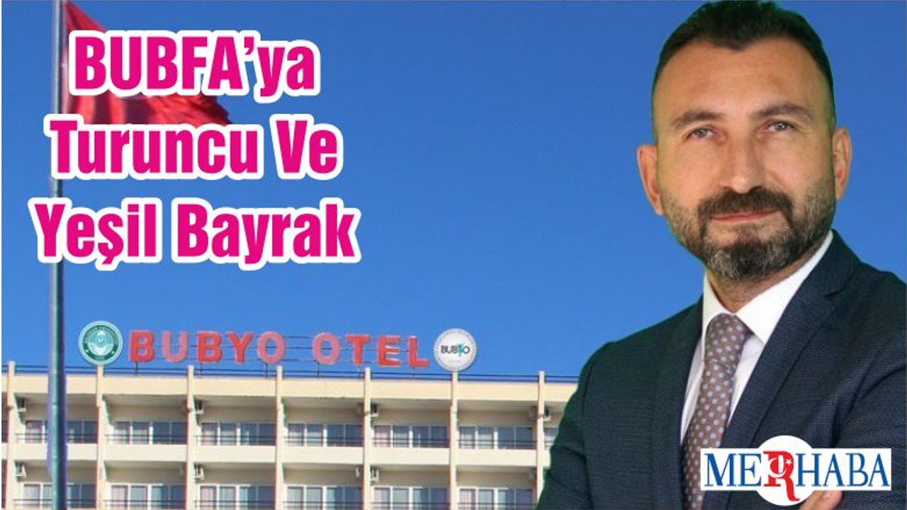BUBFA’ya Turuncu Ve Yeşil Bayrak