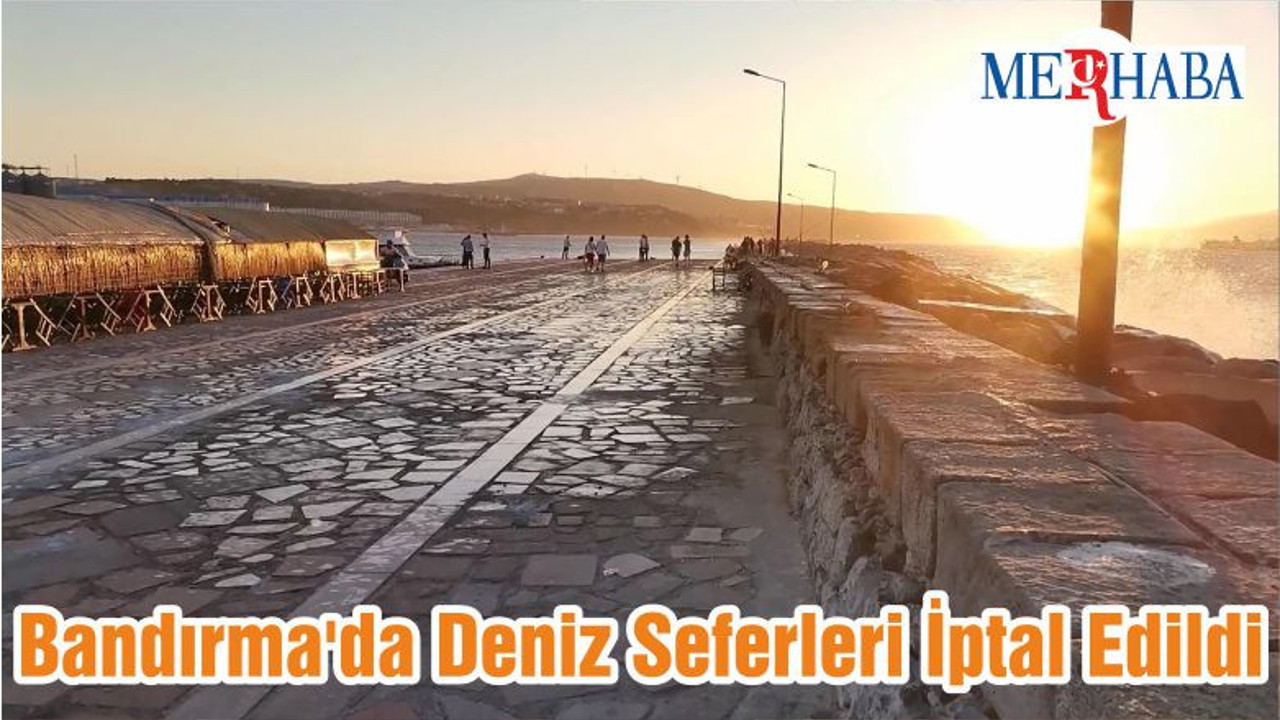 Bandırma'da Deniz Seferleri İptal Edildi