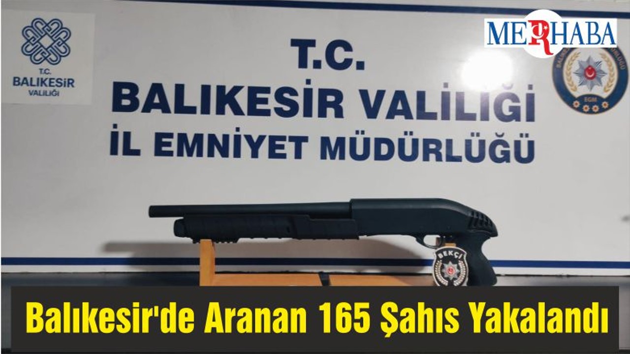 Balıkesir'de Aranan 165 Şahıs Yakalandı