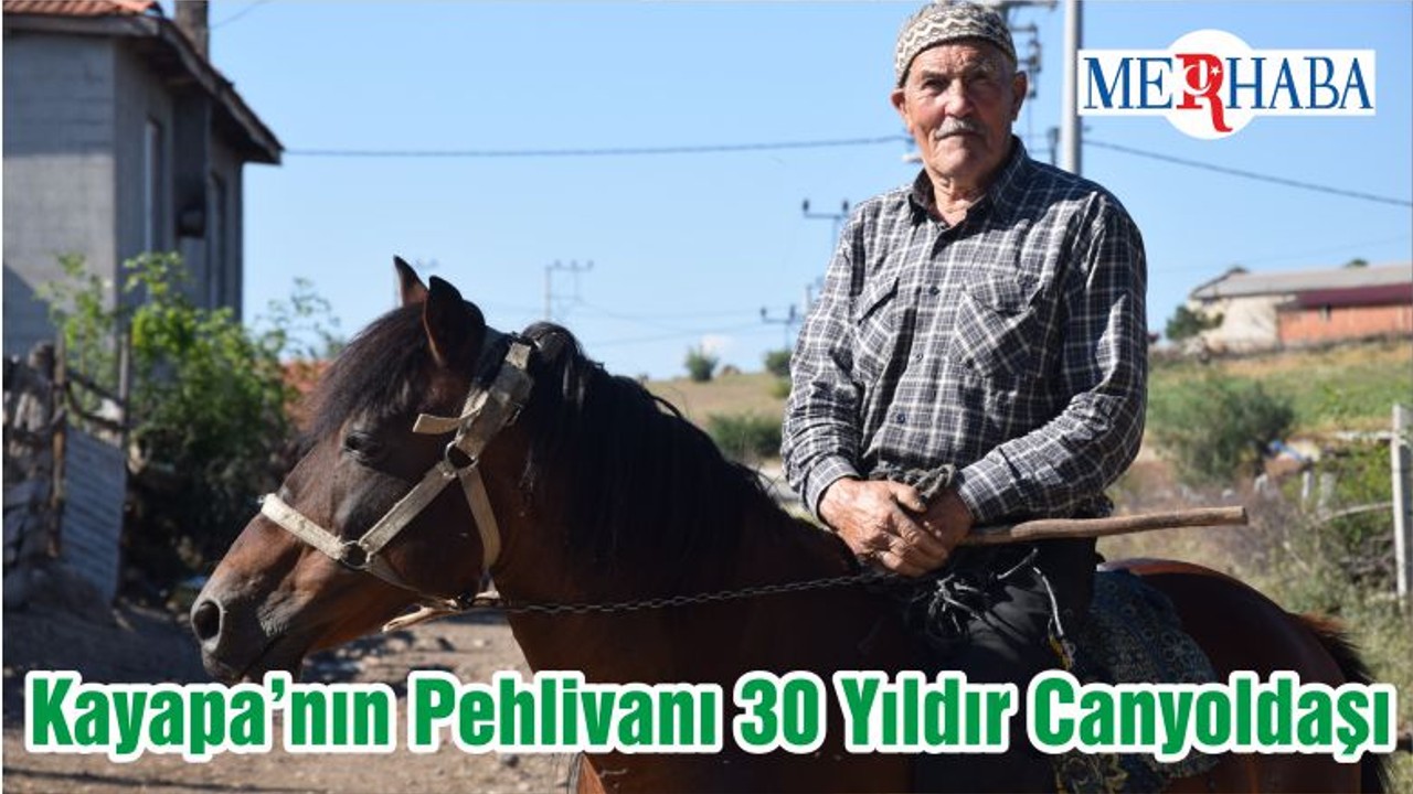 Kayapa’nın Pehlivanı 30 Yıldır Canyoldaşı