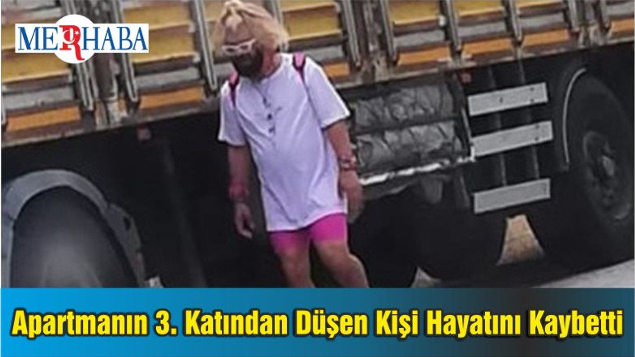 Apartmanın 3. Katından Düşen Kişi Hayatını Kaybetti