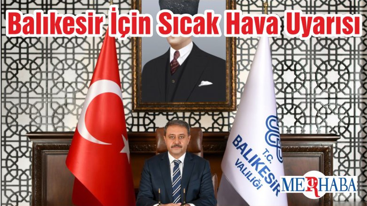 Balıkesir İçin Sıcak Hava Uyarısı