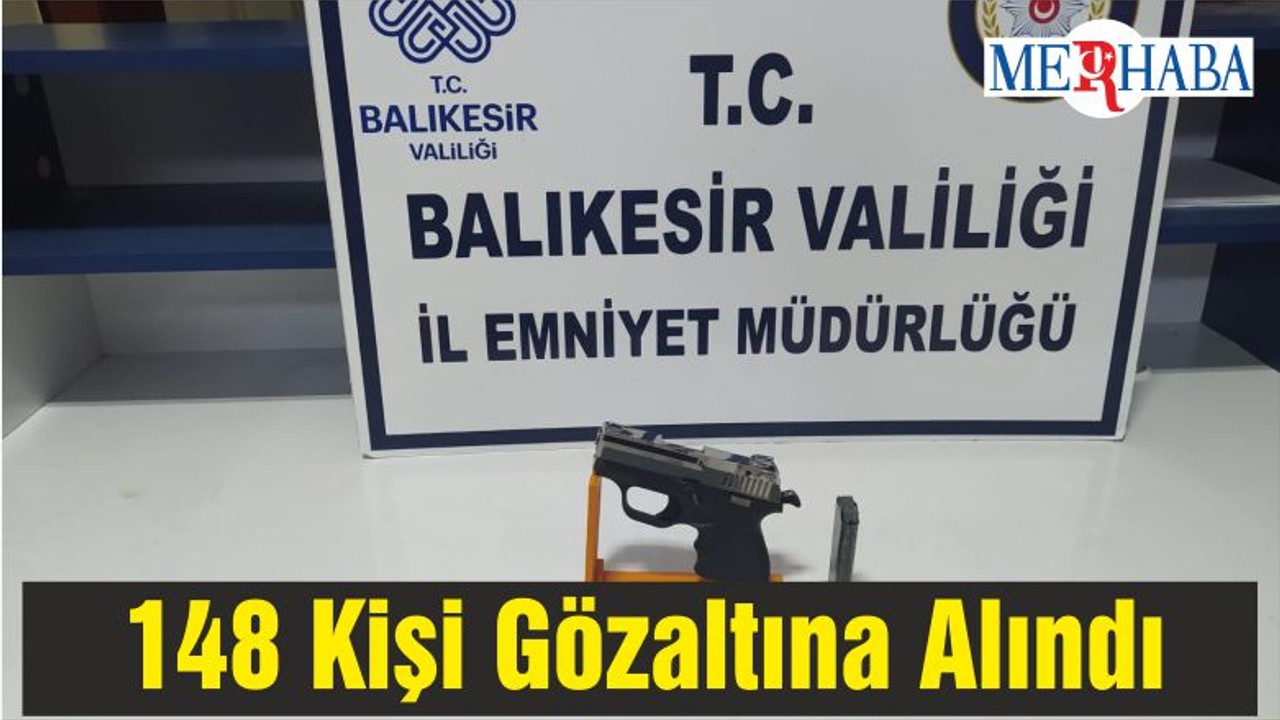 148 Kişi Gözaltına Alındı