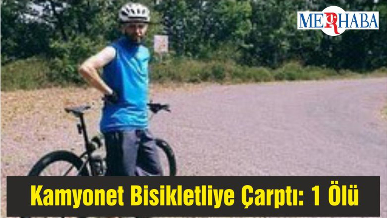 Balıkesir'de Kamyonet Bisikletliye Çarptı: 1 Ölü