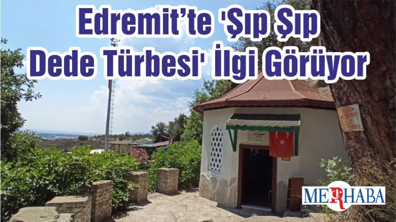 Edremit’te 'Şıp Şıp Dede Türbesi' İlgi Görüyor
