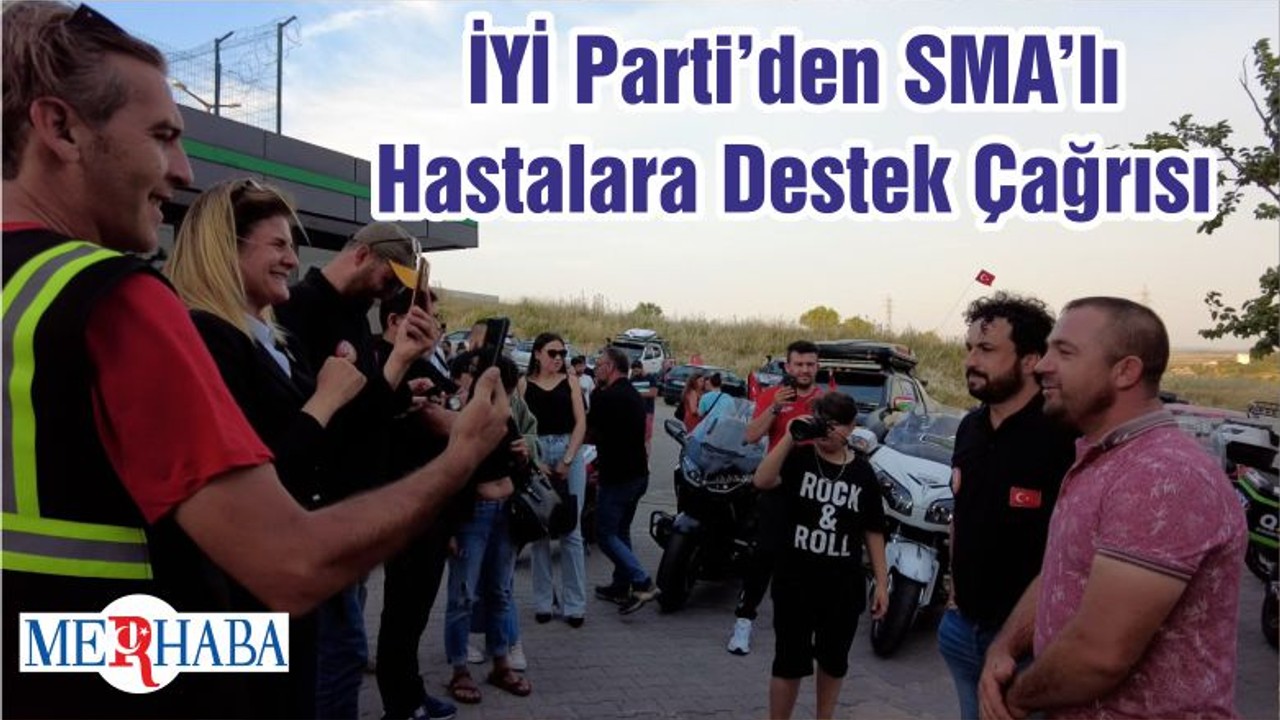 İYİ Parti’den SMA’lı Hastalara Destek Çağrısı