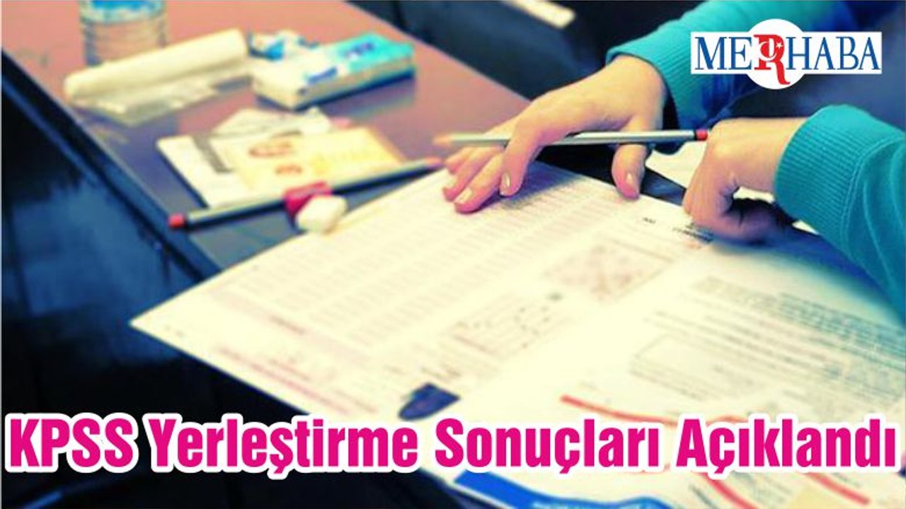 KPSS Yerleştirme Sonuçları Açıklandı