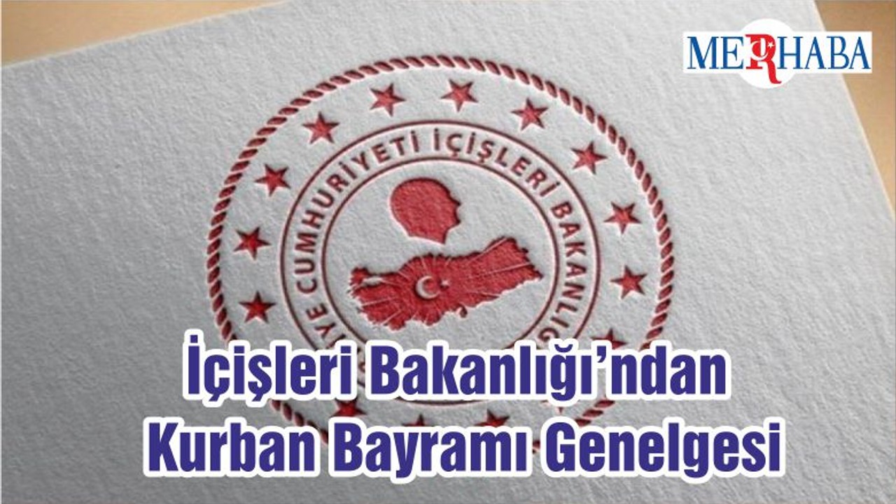İçişleri Bakanlığı’ndan Kurban Bayramı Genelgesi