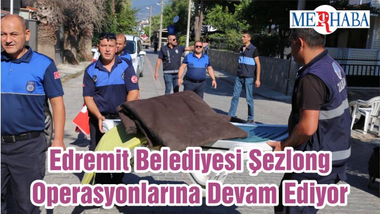 Edremit Belediyesi Şezlong Operasyonlarına Devam Ediyor