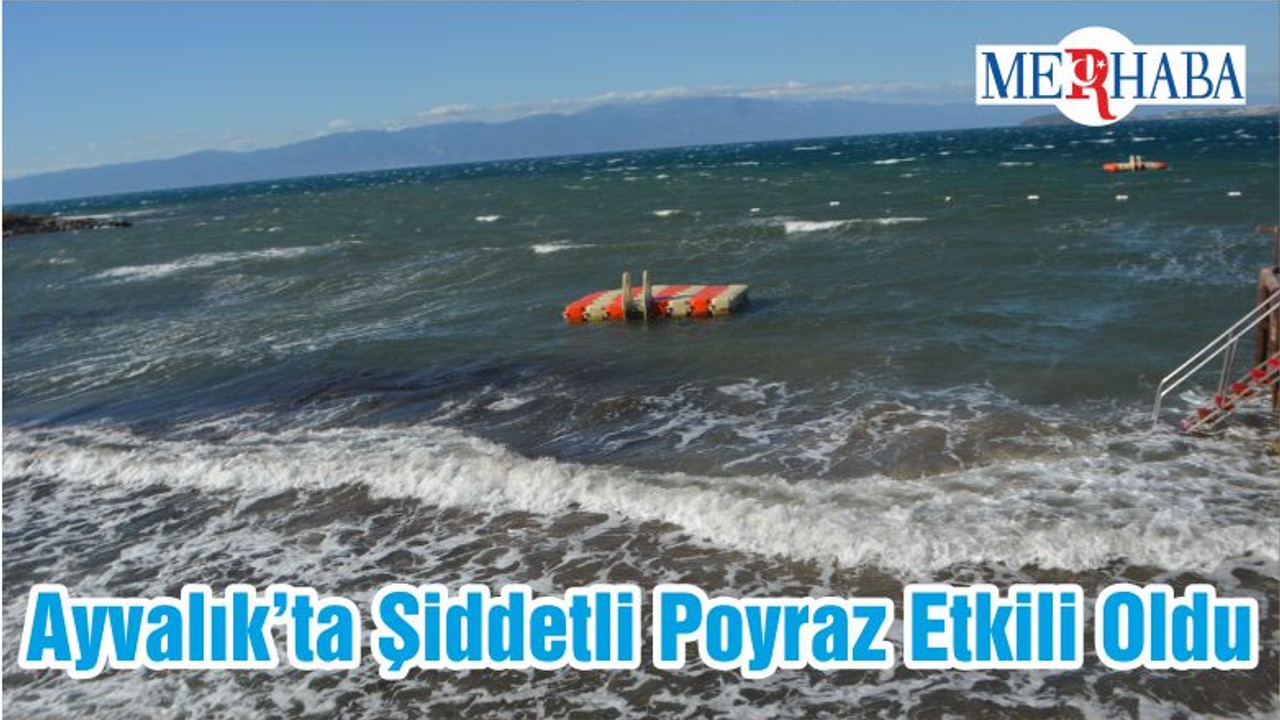 Ayvalık’ta Şiddetli Poyraz Etkili Oldu
