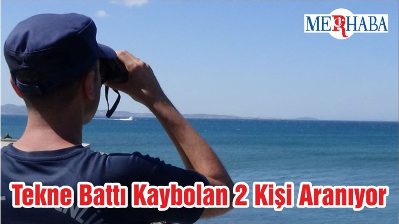 Tekne Battı Kaybolan 2 Kişi Aranıyor