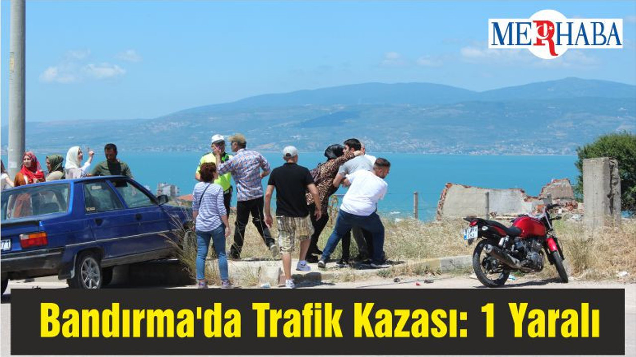 Bandırma'da Trafik Kazası: 1 Yaralı