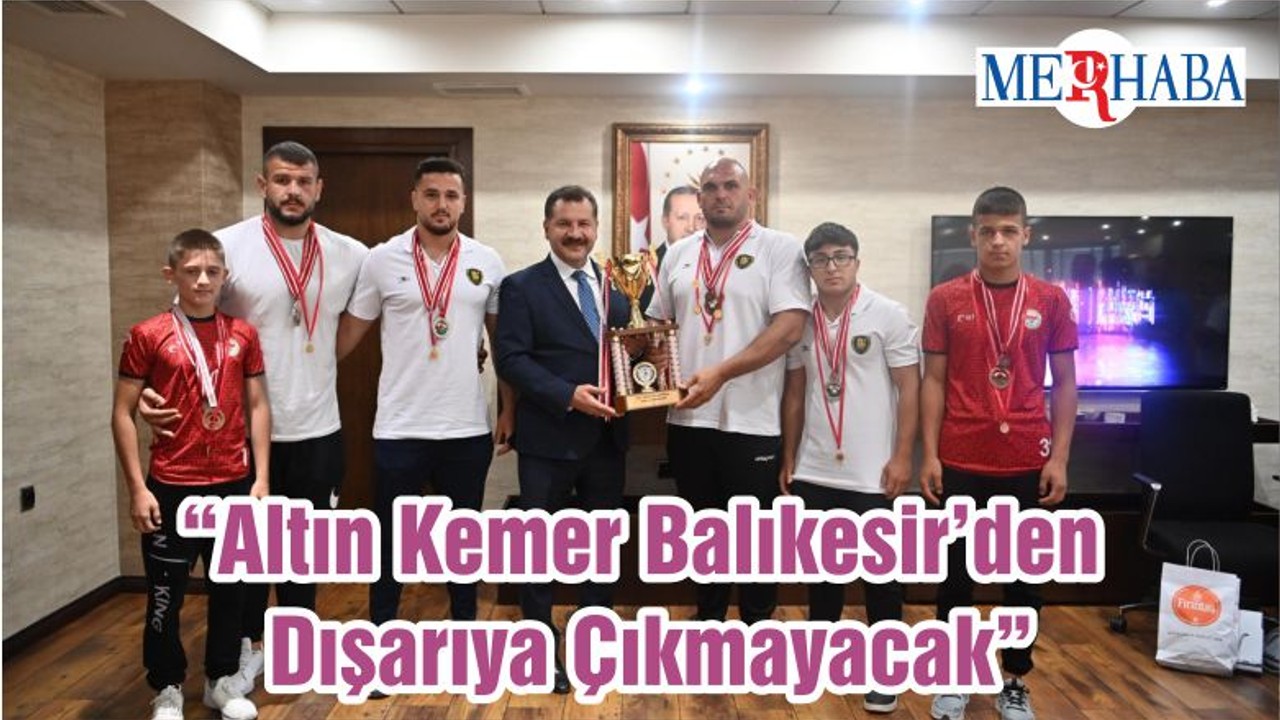 “Altın Kemer Balıkesir’den Dışarıya Çıkmayacak”