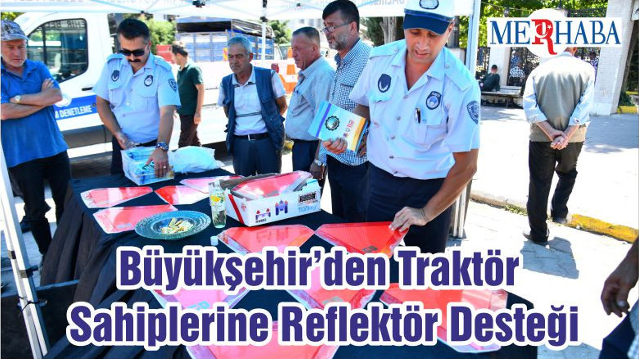 Büyükşehir’den Traktör Sahiplerine Reflektör Desteği