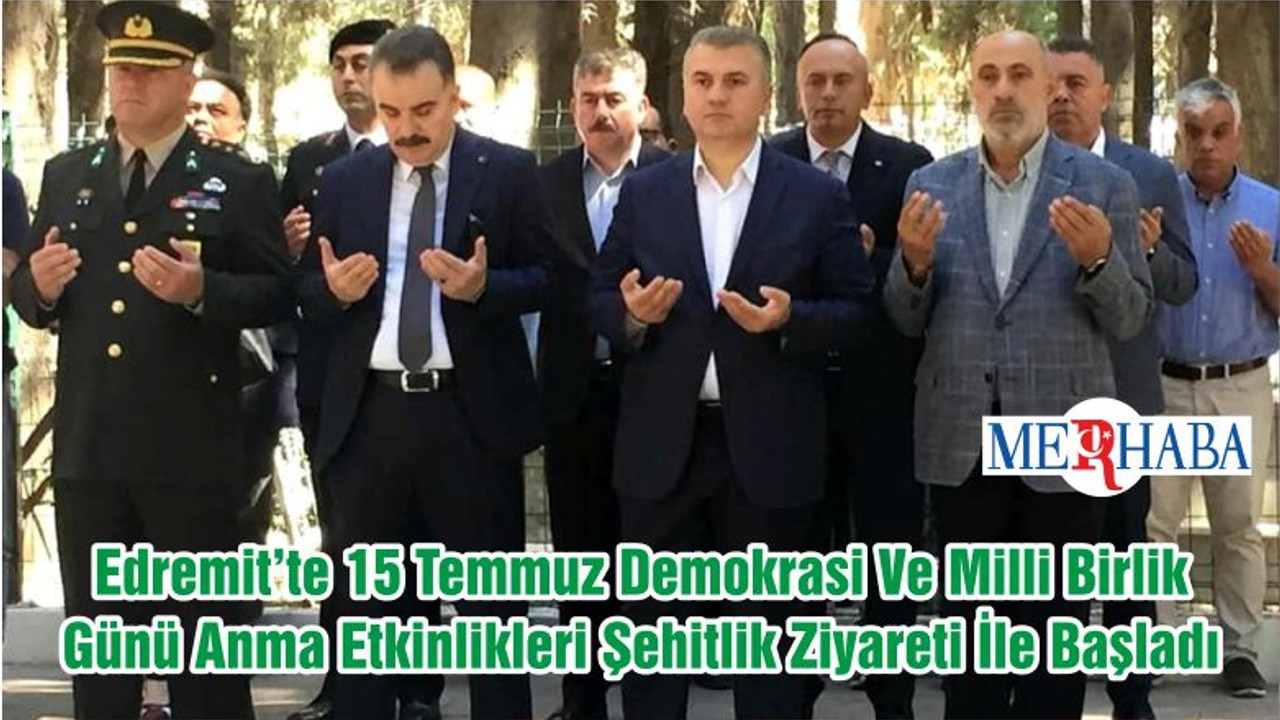 Edremit’te 15 Temmuz Demokrasi Ve Milli Birlik Günü Anma Etkinlikleri Şehitlik Ziyareti İle Başladı