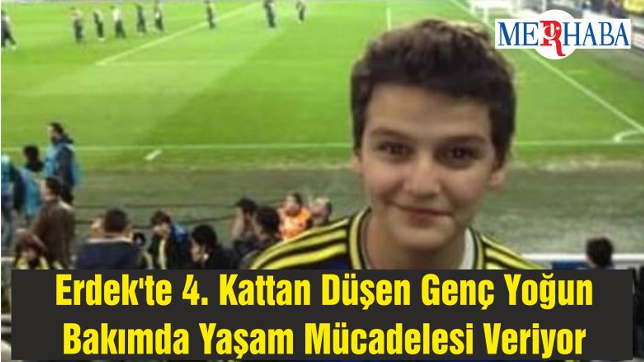Erdek'te 4. Kattan Düşen Genç Yoğun Bakımda Yaşam Mücadelesi Veriyor