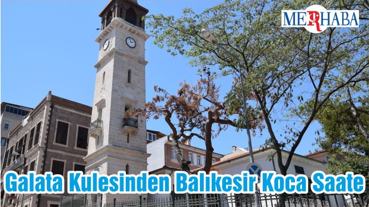 Galata Kulesinden Balıkesir Koca Saate
