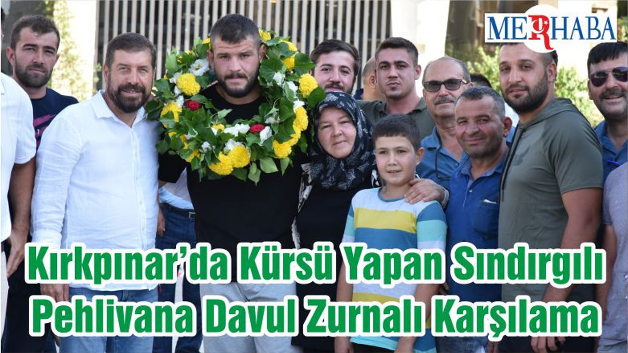 Kırkpınar’da Kürsü Yapan Sındırgılı Pehlivana Davul Zurnalı Karşılama