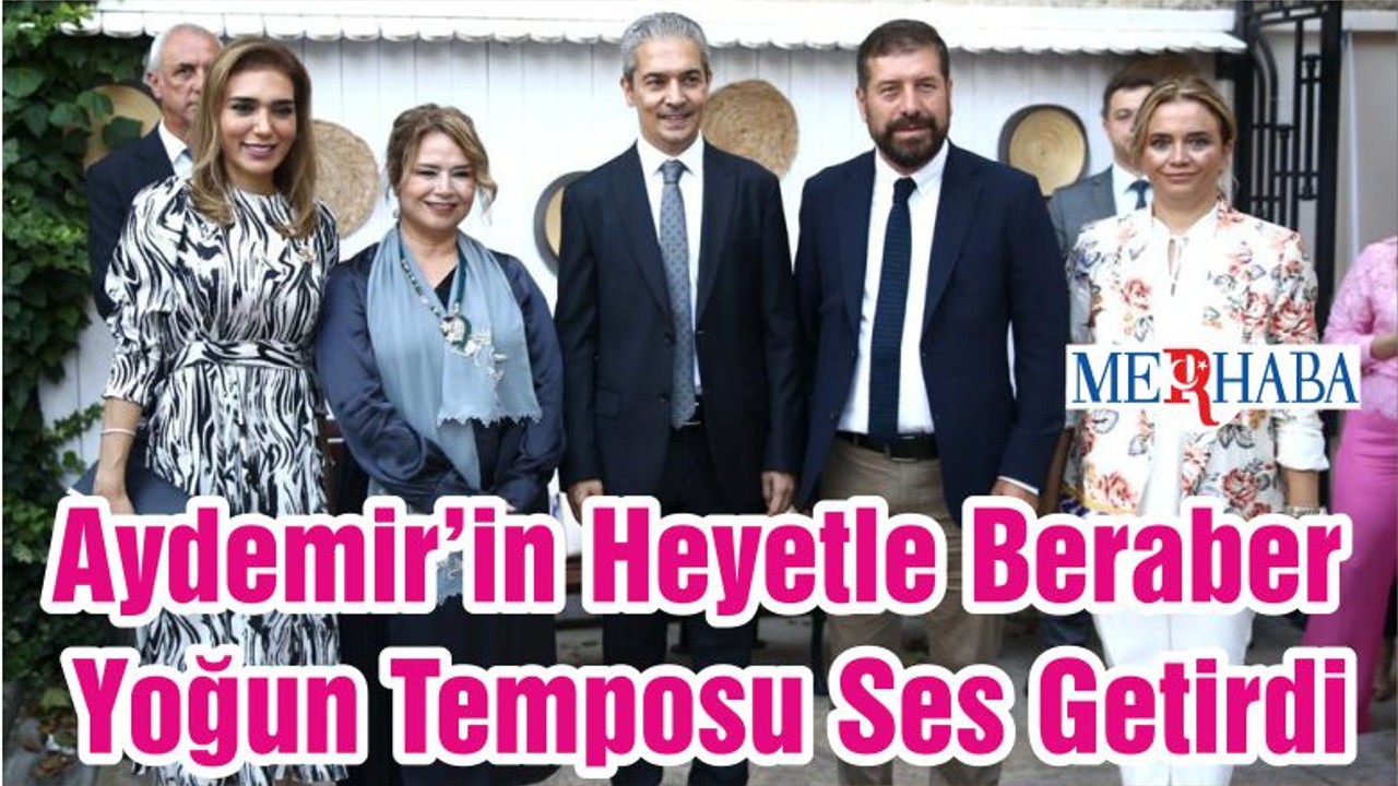 Aydemir’in Heyetle Beraber Yoğun Temposu Ses Getirdi