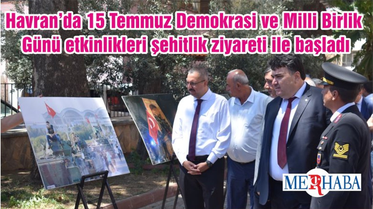 Havran’da 15 Temmuz Demokrasi ve Milli Birlik Günü etkinlikleri şehitlik ziyareti ile başladı