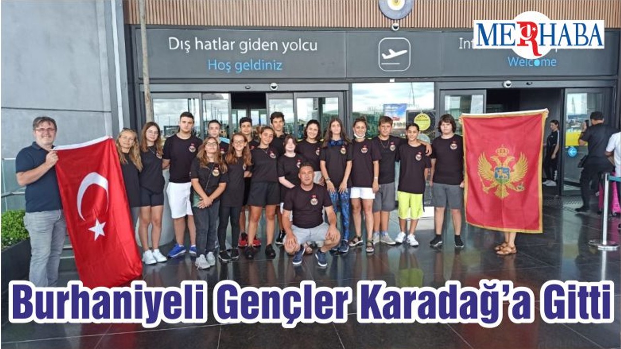 Burhaniyeli Gençler Karadağ’a Gitti