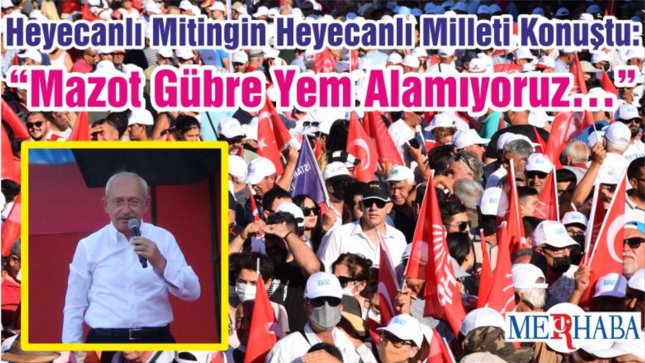 Heyecanlı Mitingin Heyecanlı Milleti Konuştu: “Mazot Gübre Yem Alamıyoruz…”